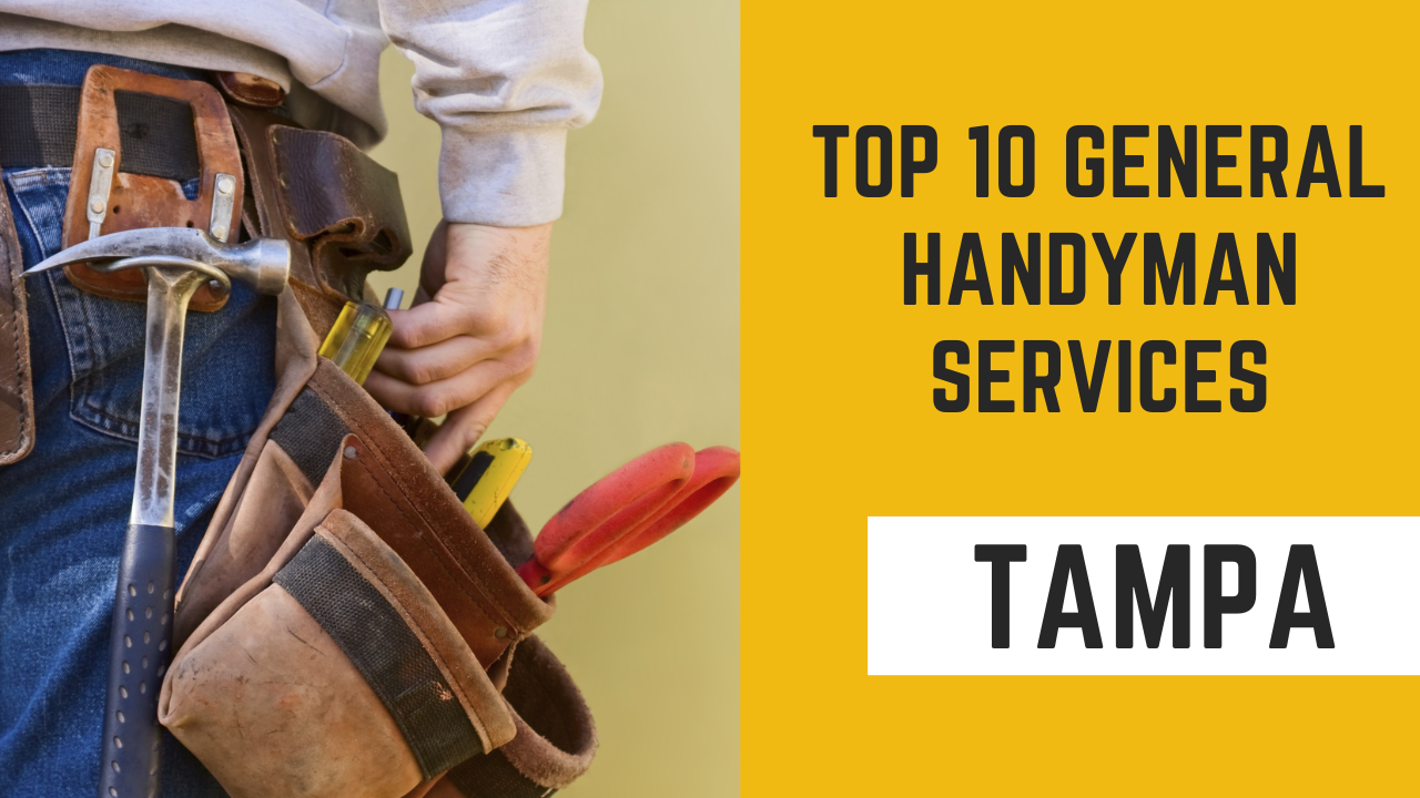 Top 10 General Handyman Services in Tampa