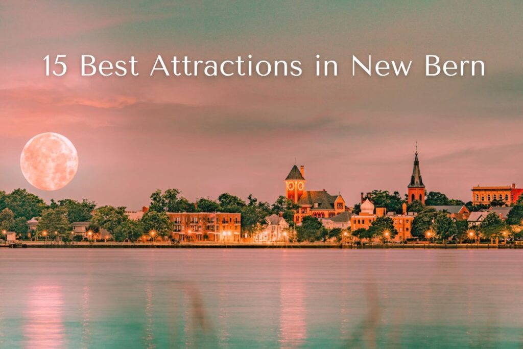 15 Best Attractions in New Bern