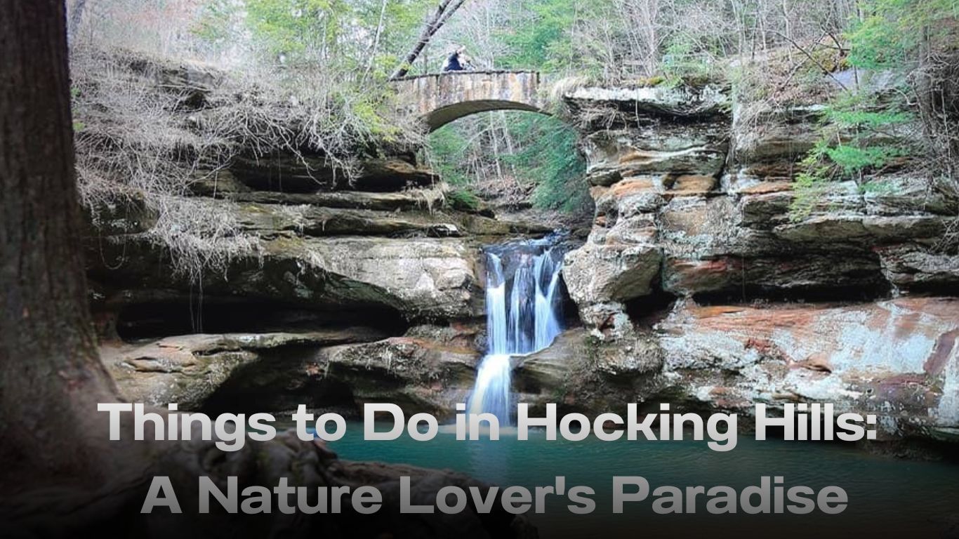 Things to Do in Hocking Hills: A Nature Lover's Paradise